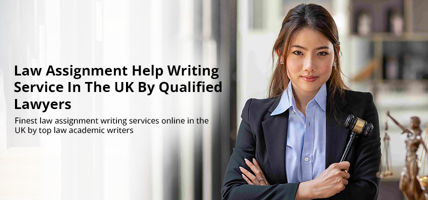 Law Assignment Help Writing Service In The UK By Qualified Lawyers
