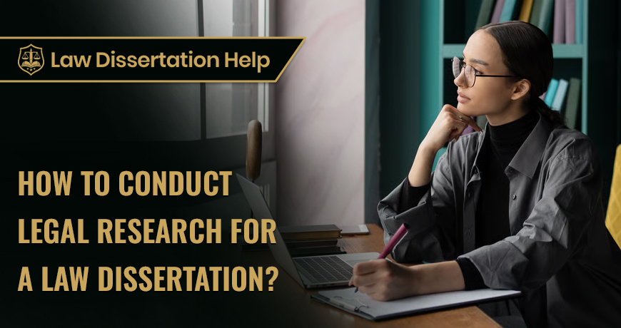 How To Conduct Legal Research For A Law Dissertation?
