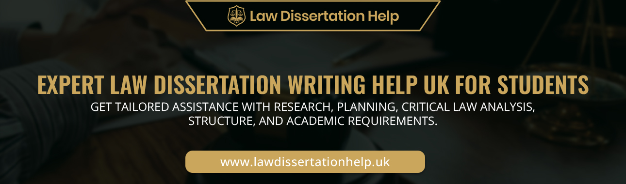 Expert Law Dissertation Writing Help UK For Students
