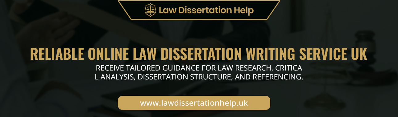 Reliable Online Law Dissertation Writing Service UK