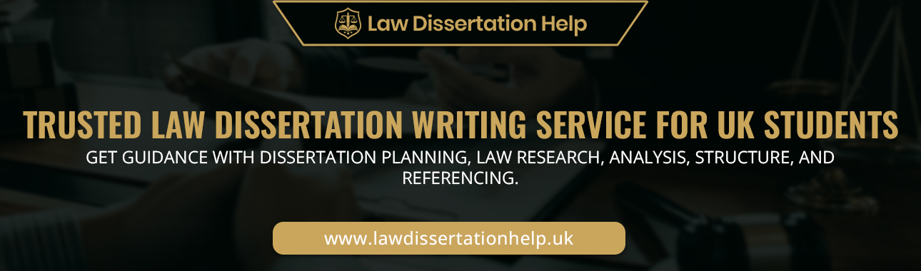 Trusted Law Dissertation Writing Service For UK Students